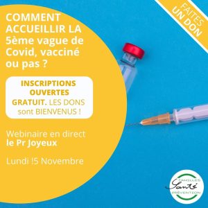 Webinaire: COMMENT ACCUEILLIR La 5ème vague de Covid, vacciné ou pas?